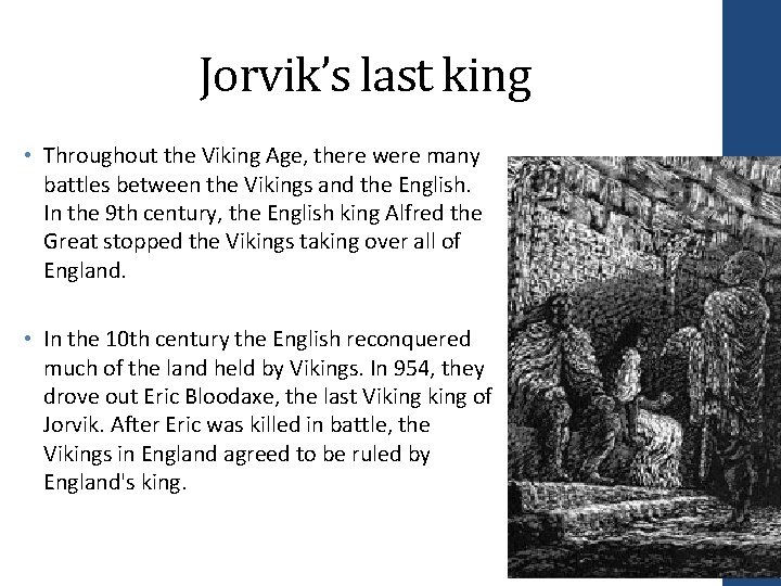 Jorvik’s last king • Throughout the Viking Age, there were many battles between the