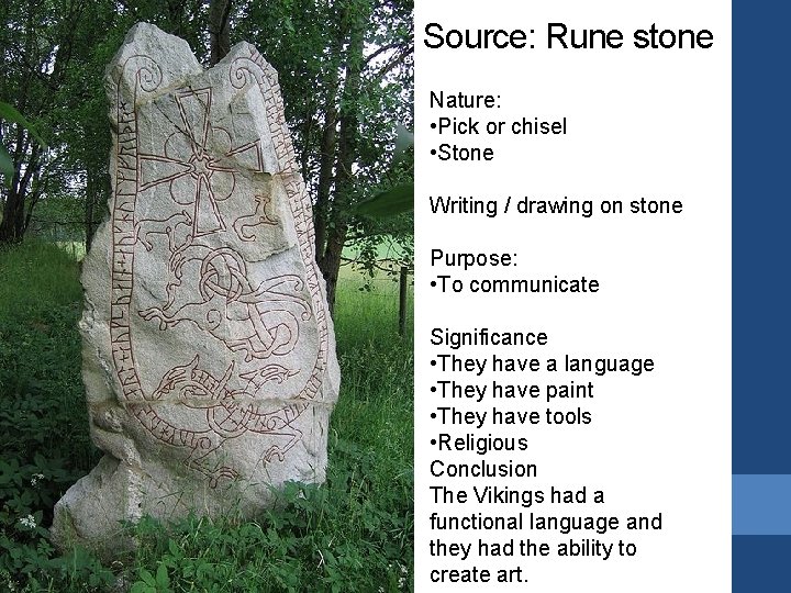 Source: Rune stone Nature: • Pick or chisel • Stone Writing / drawing on