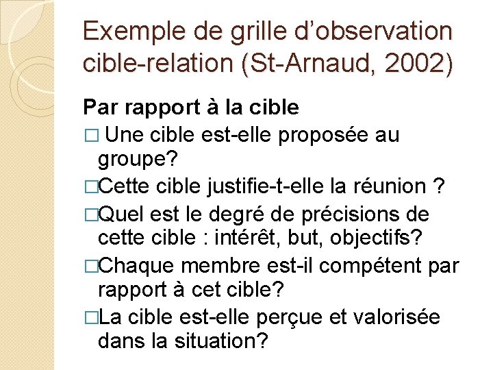 Exemple de grille d’observation cible-relation (St-Arnaud, 2002) Par rapport à la cible � Une