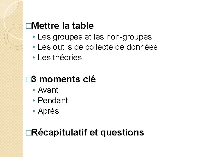 �Mettre la table • Les groupes et les non-groupes • Les outils de collecte