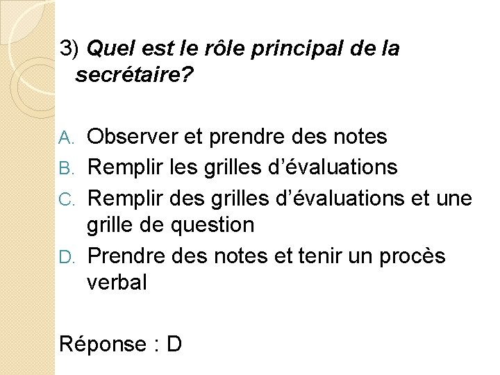 3) Quel est le rôle principal de la secrétaire? Observer et prendre des notes