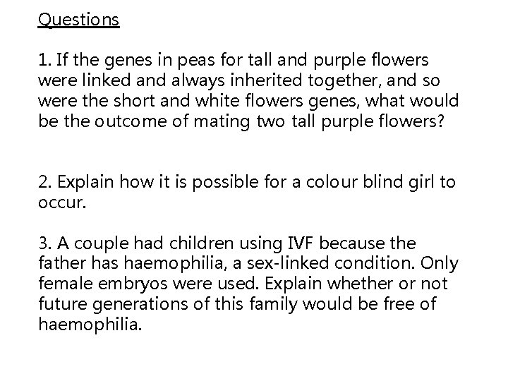Questions 1. If the genes in peas for tall and purple flowers were linked