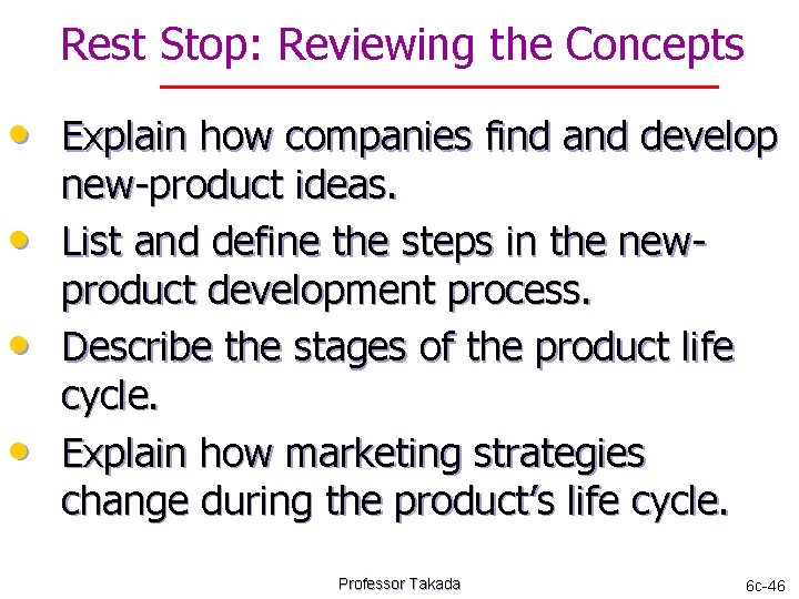 Rest Stop: Reviewing the Concepts • Explain how companies find and develop • •