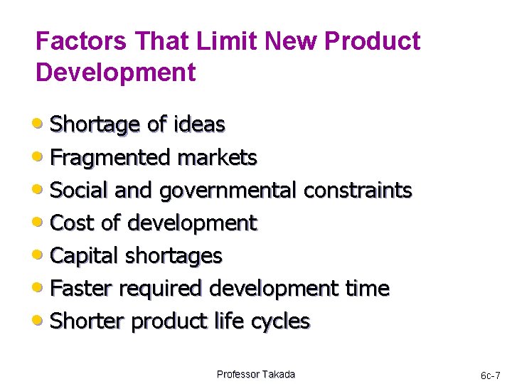 Factors That Limit New Product Development • Shortage of ideas • Fragmented markets •