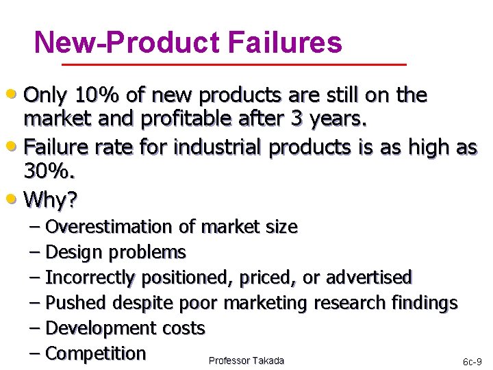 New-Product Failures • Only 10% of new products are still on the market and