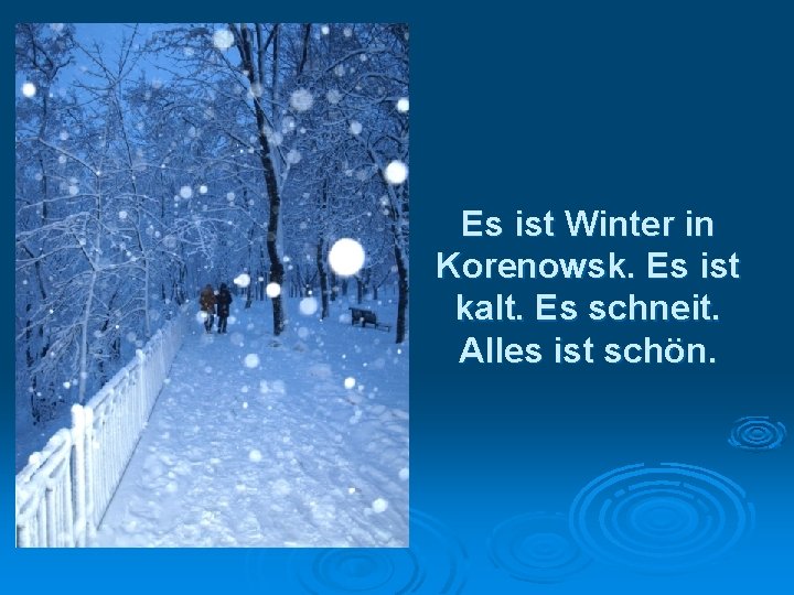 Es ist Winter in Korenowsk. Es ist kalt. Es schneit. Alles ist schön. 