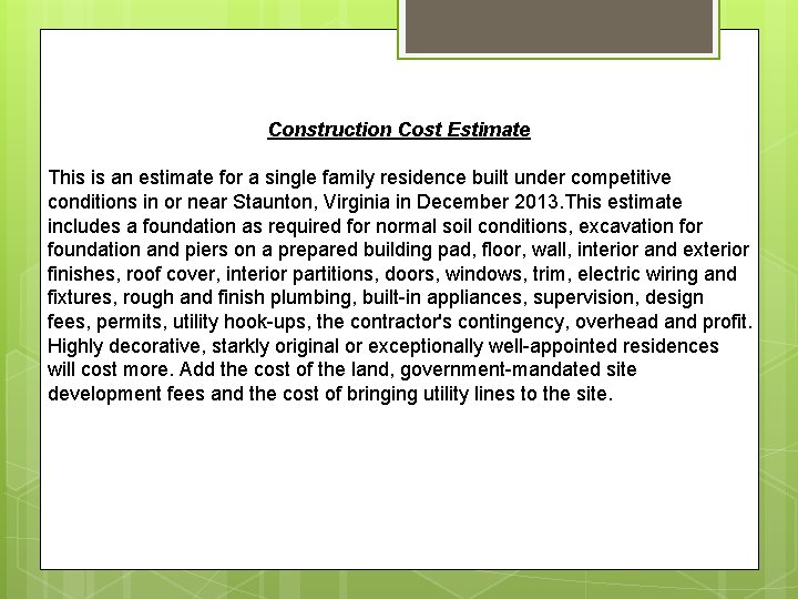 Construction Cost Estimate This is an estimate for a single family residence built under