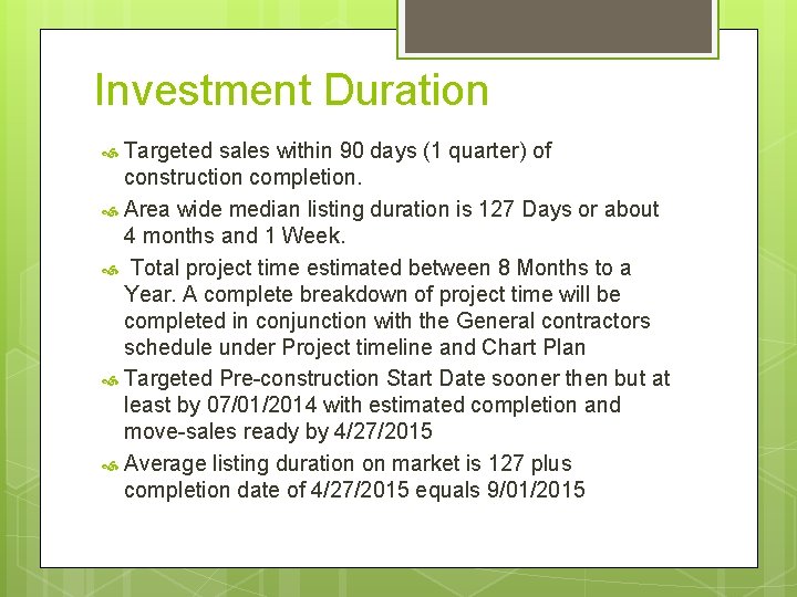 Investment Duration Targeted sales within 90 days (1 quarter) of construction completion. Area wide