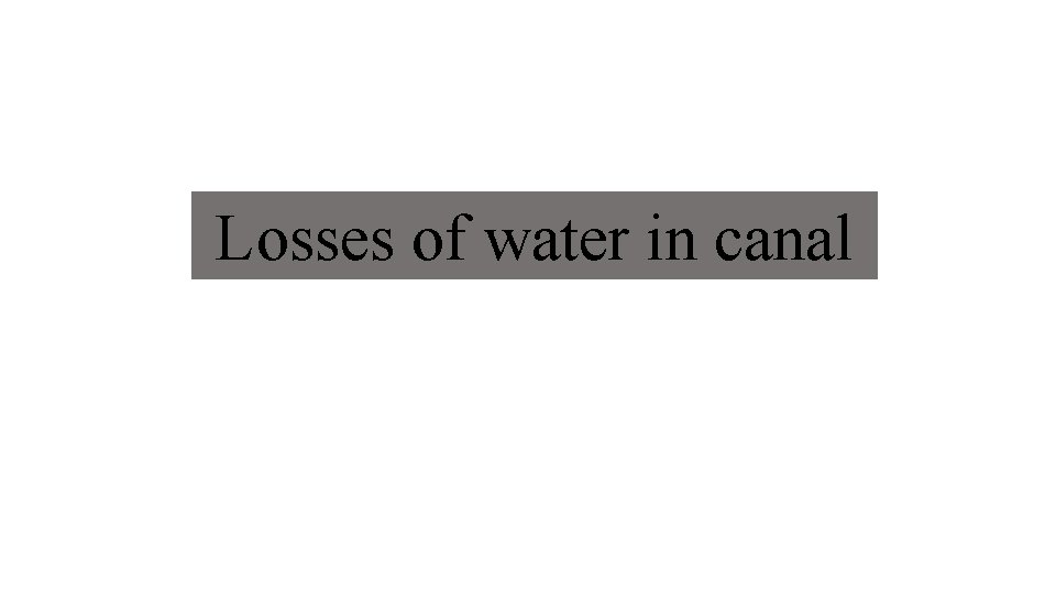 Losses of water in canal 