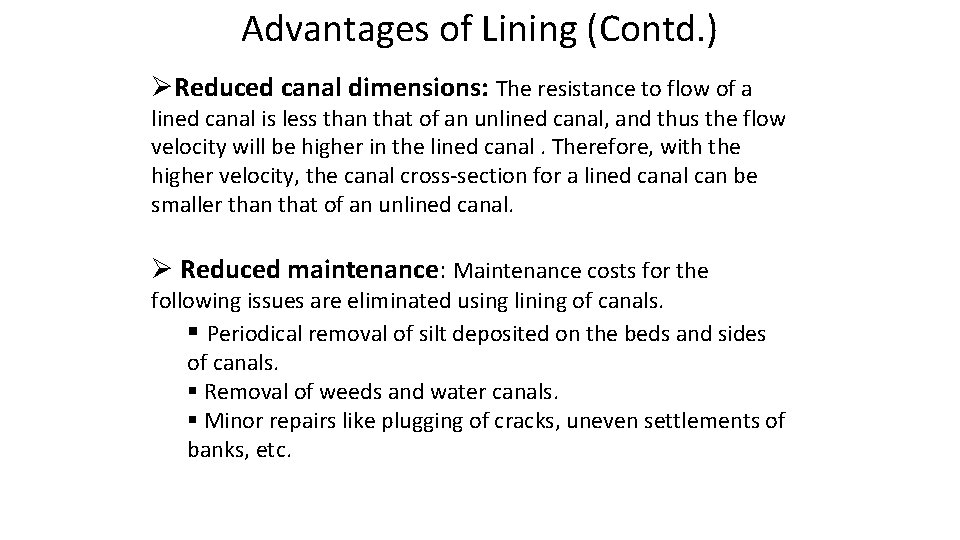 Advantages of Lining (Contd. ) ØReduced canal dimensions: The resistance to flow of a