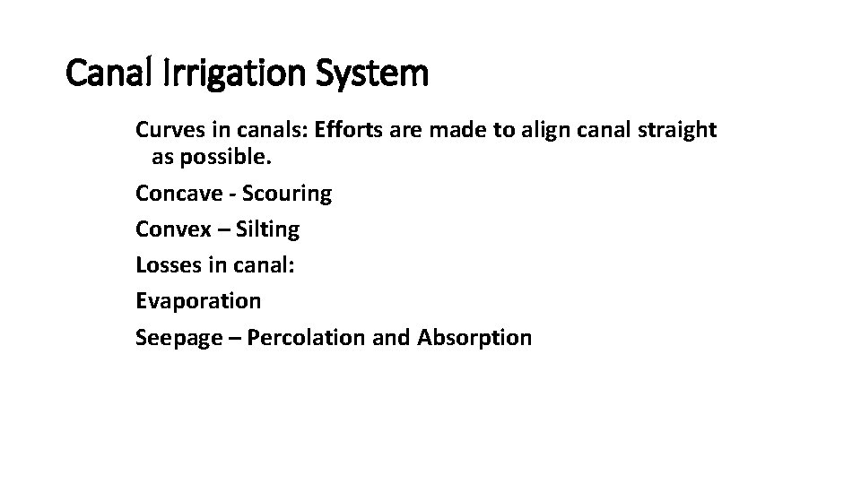 Canal Irrigation System Curves in canals: Efforts are made to align canal straight as