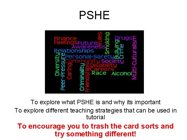 PSHE To explore what PSHE is and why its important To explore different teaching