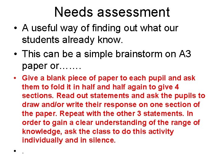 Needs assessment • A useful way of finding out what our students already know.