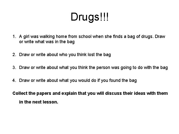 Drugs!!! 1. A girl was walking home from school when she finds a bag