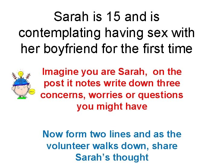 Sarah is 15 and is contemplating having sex with her boyfriend for the first