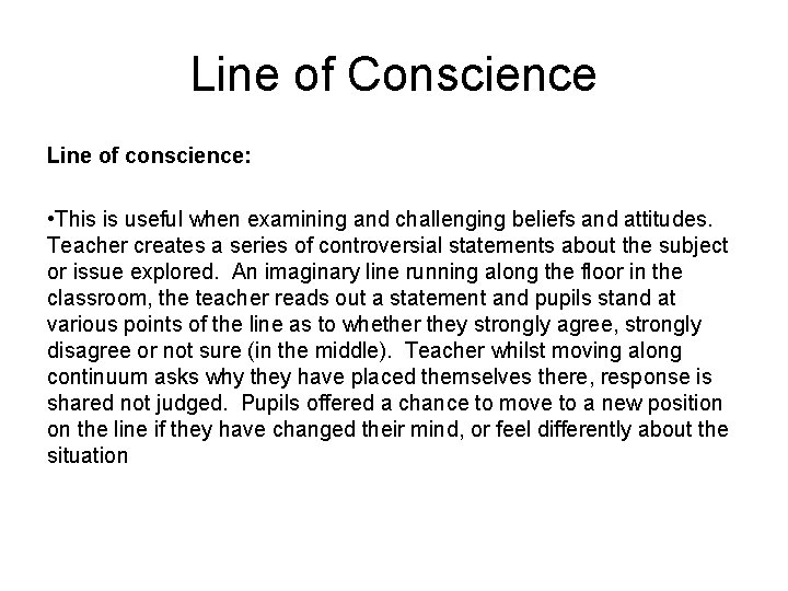 Line of Conscience Line of conscience: • This is useful when examining and challenging