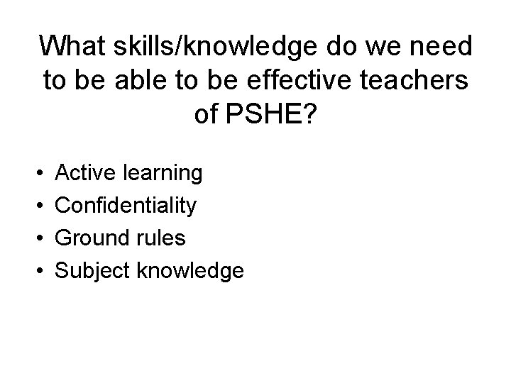 What skills/knowledge do we need to be able to be effective teachers of PSHE?