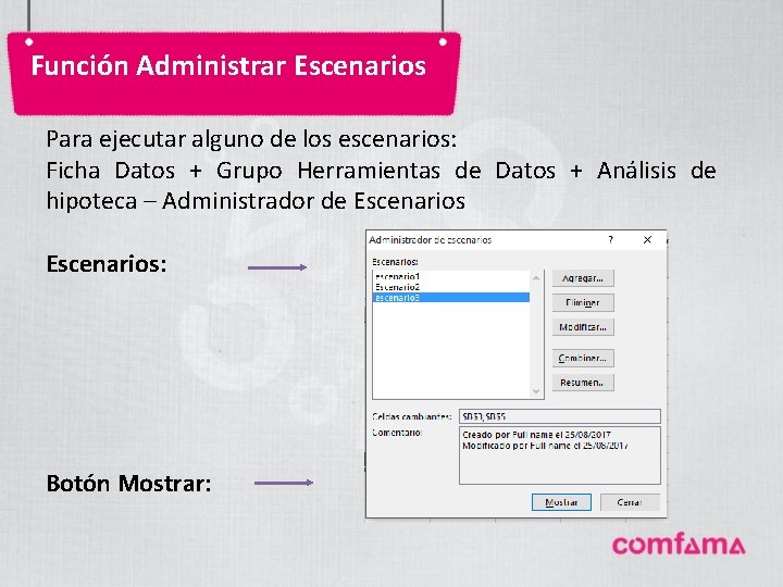 Función Administrar Escenarios Para ejecutar alguno de los escenarios: Ficha Datos + Grupo Herramientas