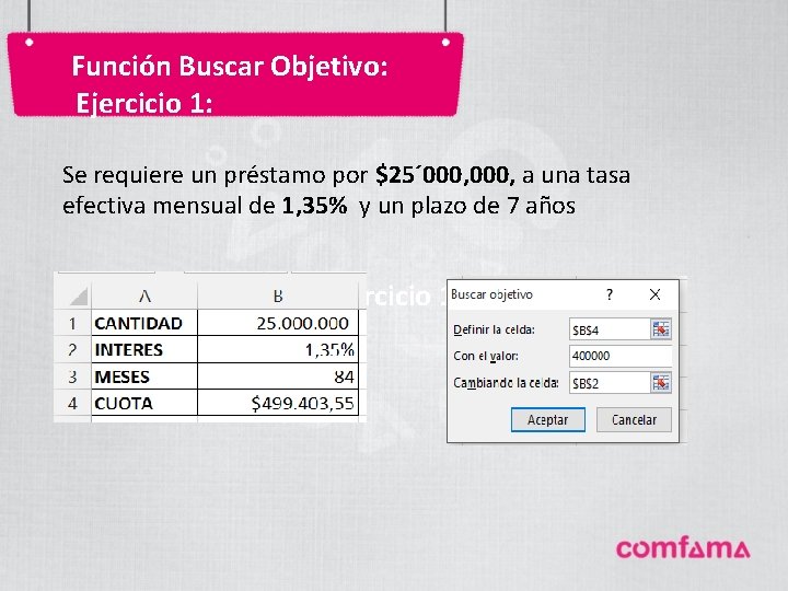 Función Buscar Objetivo: Ejercicio 1: Se requiere un préstamo por $25´ 000, a una