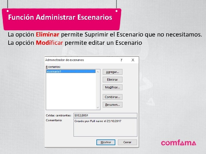 Función Administrar Escenarios La opción Eliminar permite Suprimir el Escenario que no necesitamos. La