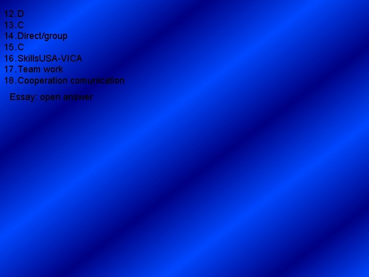 12. D 13. C 14. Direct/group 15. C 16. Skills. USA-VICA 17. Team work