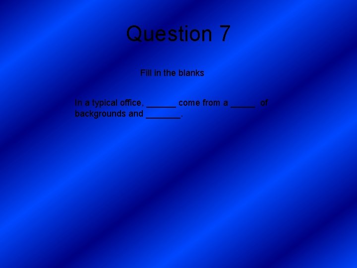 Question 7 Fill in the blanks In a typical office, ______ come from a