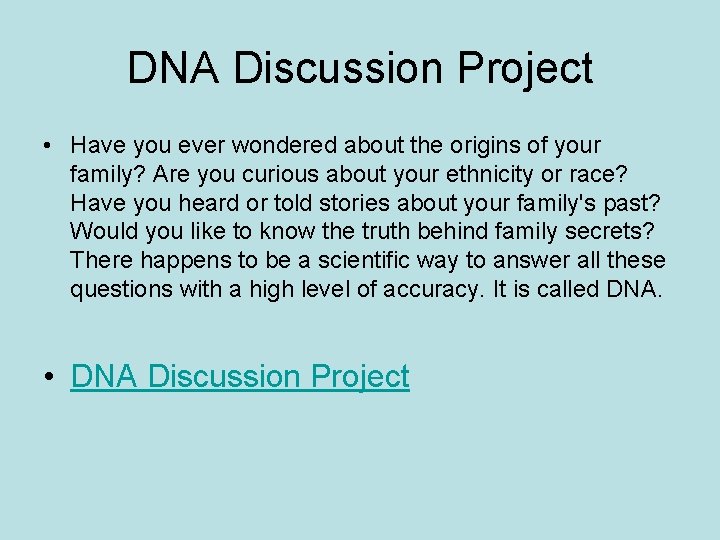 DNA Discussion Project • Have you ever wondered about the origins of your family?