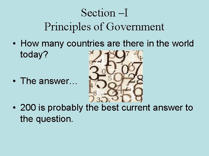Section –I Principles of Government • How many countries are there in the world