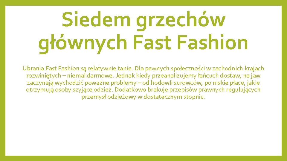 Siedem grzechów głównych Fast Fashion Ubrania Fast Fashion są relatywnie tanie. Dla pewnych społeczności