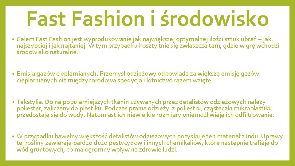 Fast Fashion i środowisko • Celem Fast Fashion jest wyprodukowanie jak największej optymalnej ilości