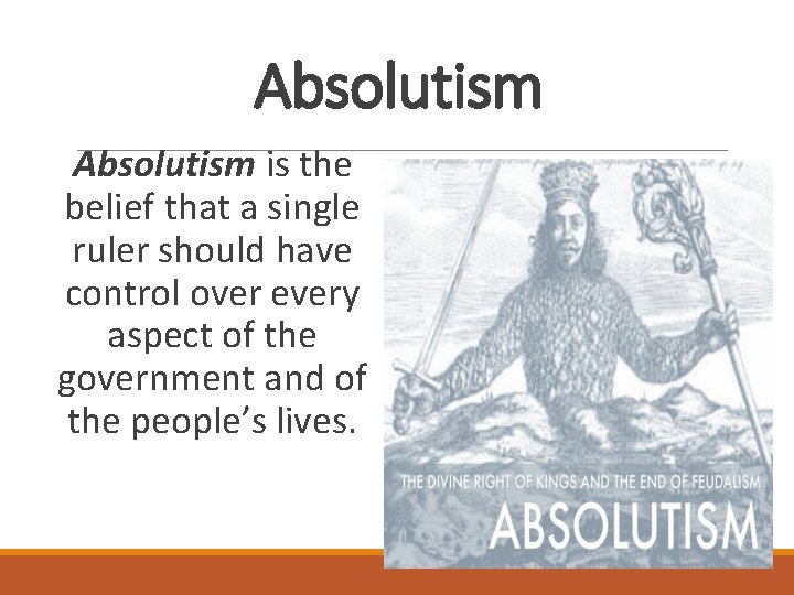 Absolutism is the belief that a single ruler should have control over every aspect