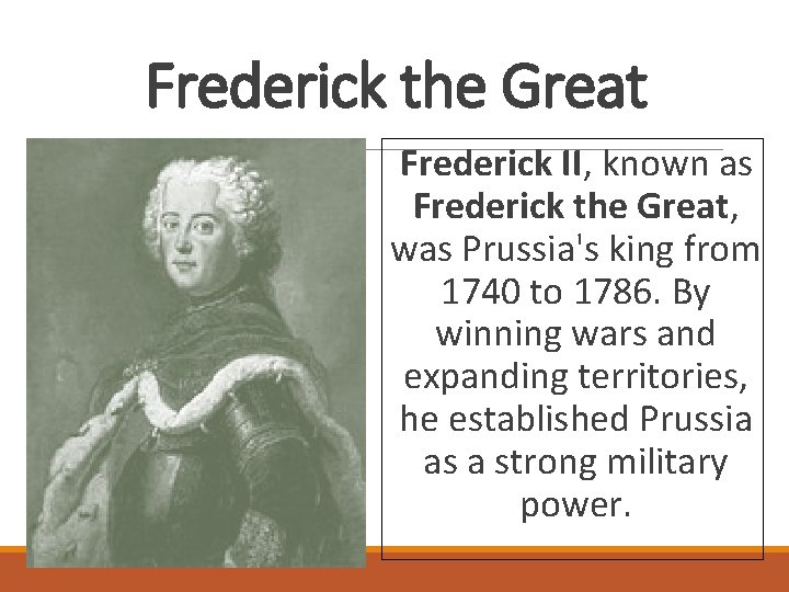 Frederick the Great Frederick II, known as Frederick the Great, was Prussia's king from