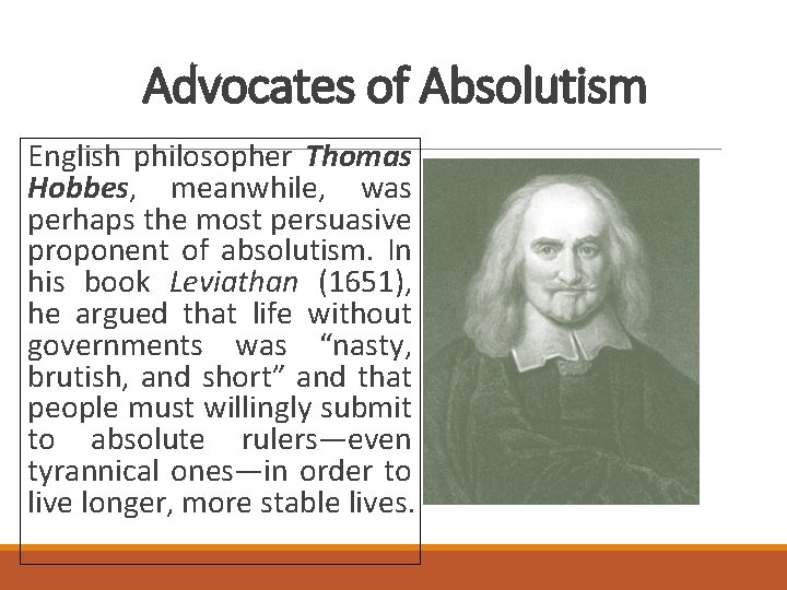 Advocates of Absolutism English philosopher Thomas Hobbes, meanwhile, was perhaps the most persuasive proponent
