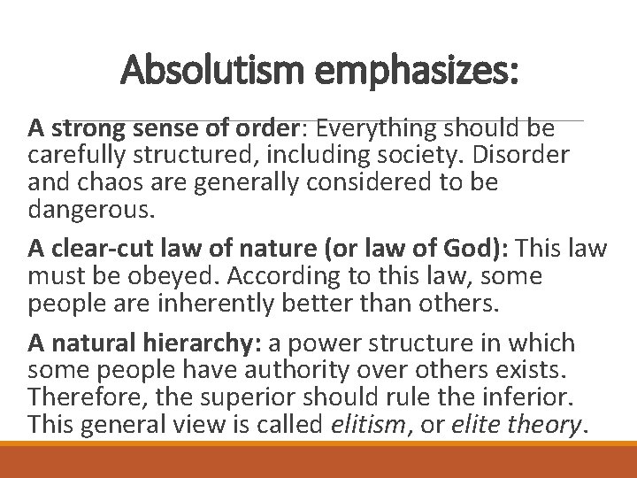Absolutism emphasizes: A strong sense of order: Everything should be carefully structured, including society.