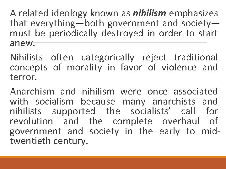 A related ideology known as nihilism emphasizes that everything—both government and society— must be