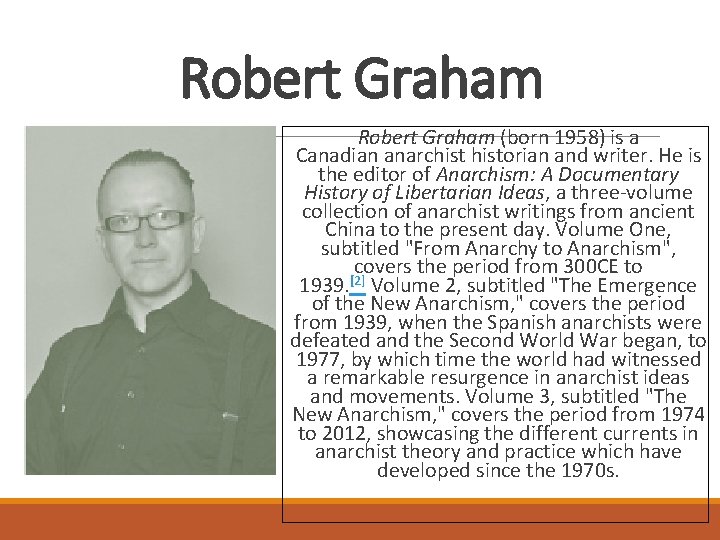 Robert Graham (born 1958) is a Canadian anarchistorian and writer. He is the editor