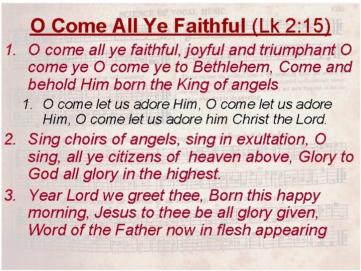 O Come All Ye Faithful (Lk 2: 15) 1. O come all ye faithful,