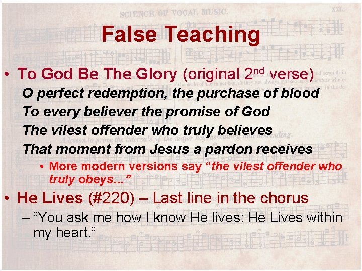 False Teaching • To God Be The Glory (original 2 nd verse) O perfect