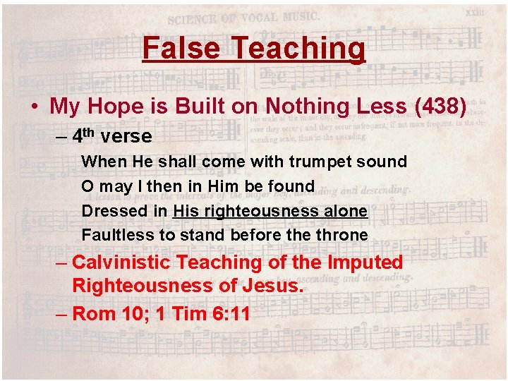 False Teaching • My Hope is Built on Nothing Less (438) – 4 th