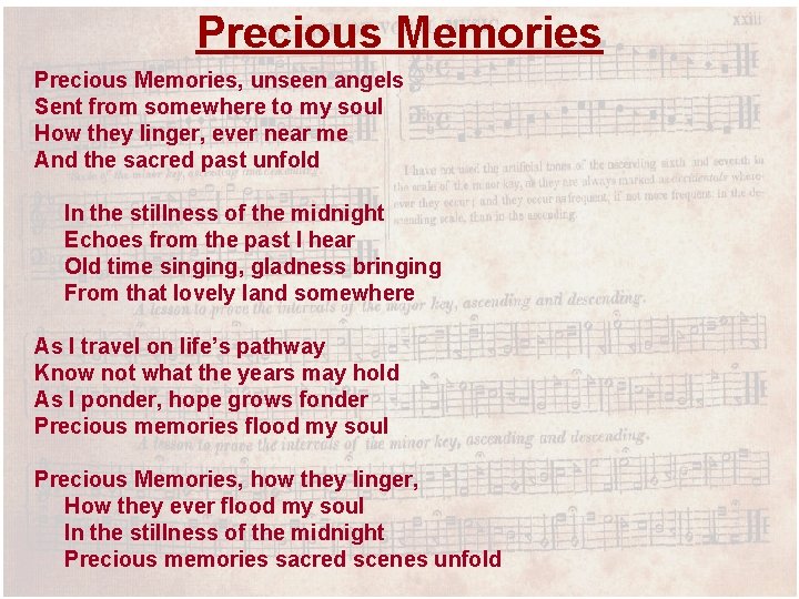 Precious Memories, unseen angels Sent from somewhere to my soul How they linger, ever