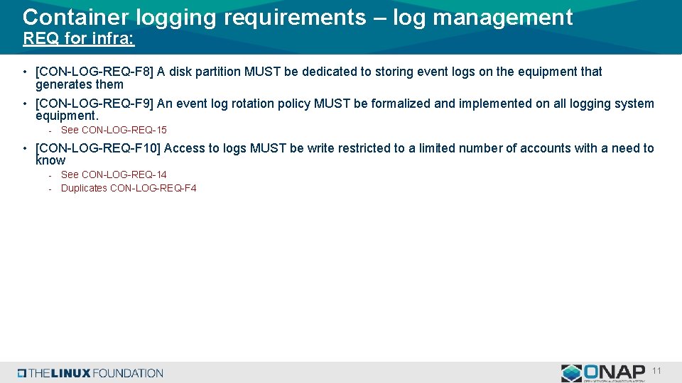 Container logging requirements – log management REQ for infra: • [CON-LOG-REQ-F 8] A disk