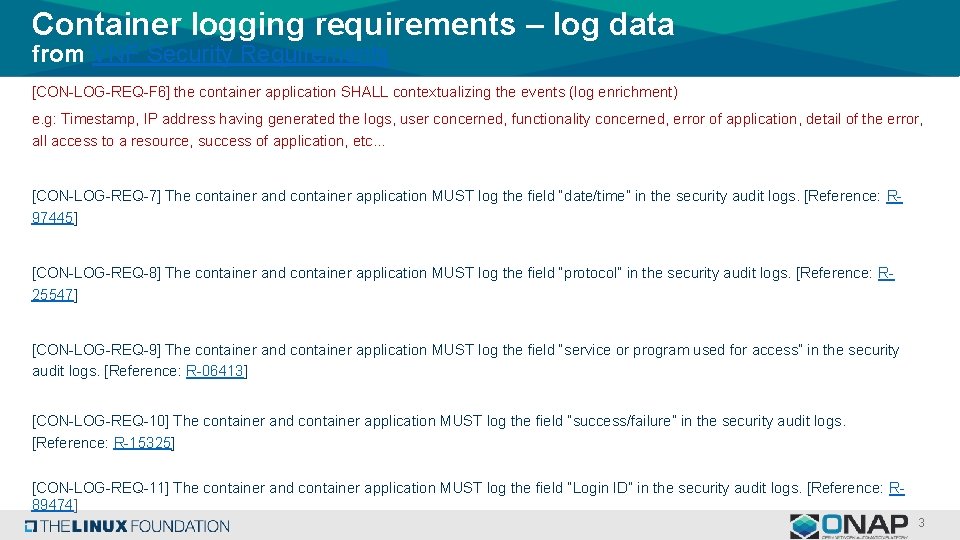 Container logging requirements – log data from VNF Security Requirements [CON-LOG-REQ-F 6] the container