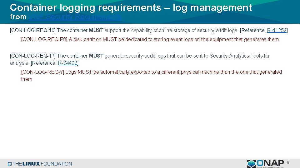 Container logging requirements – log management from VNF Security Requirements [CON-LOG-REQ-16] The container MUST