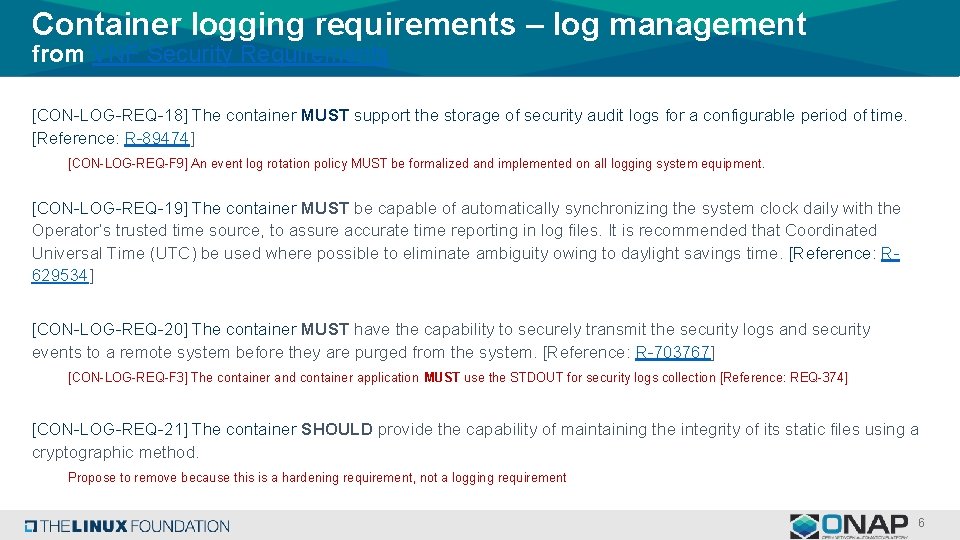 Container logging requirements – log management from VNF Security Requirements [CON-LOG-REQ-18] The container MUST
