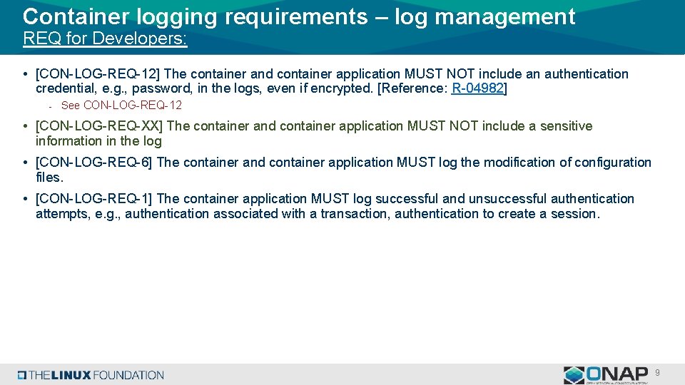 Container logging requirements – log management REQ for Developers: • [CON-LOG-REQ-12] The container and