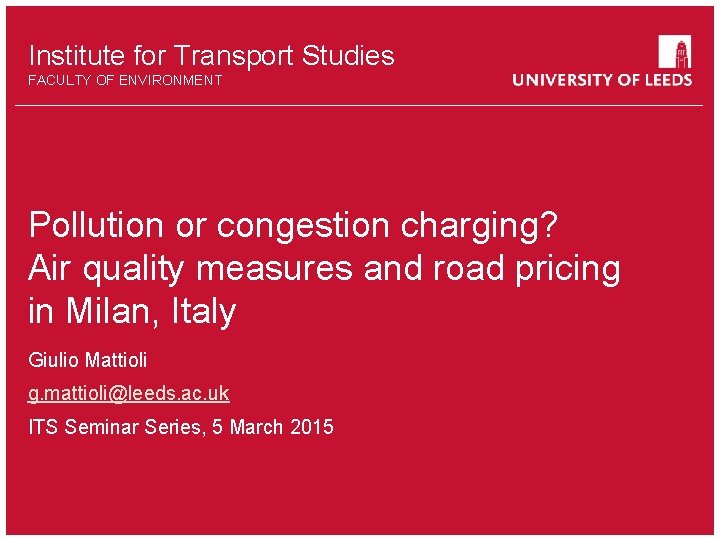 School offorsomething Institute Transport Studies FACULTY OF OTHER ENVIRONMENT Pollution or congestion charging? Air