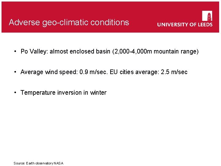 Adverse geo-climatic conditions • Po Valley: almost enclosed basin (2, 000 -4, 000 m