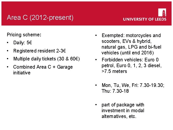 Area C (2012 -present) Pricing scheme: • Daily: 5€ • Registered resident 2 -3€