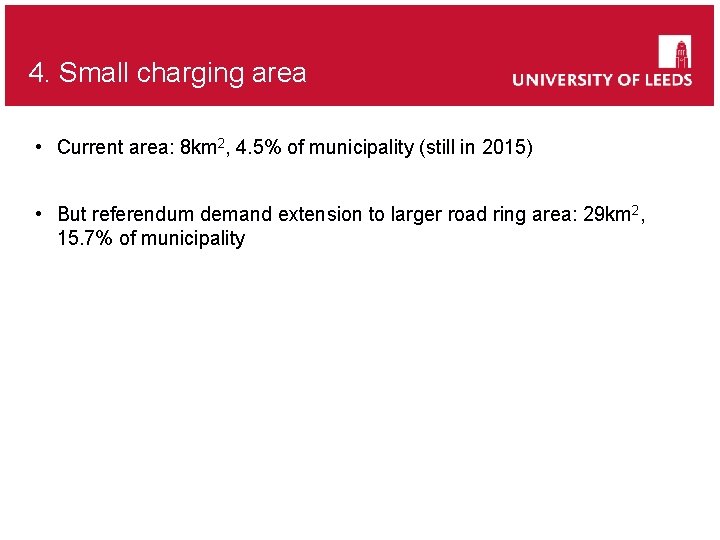 4. Small charging area • Current area: 8 km 2, 4. 5% of municipality