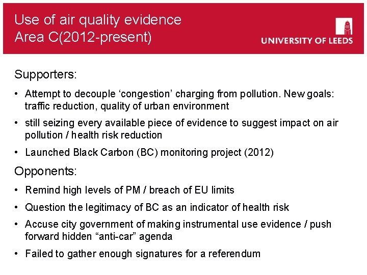 Use of air quality evidence Area C(2012 -present) Supporters: • Attempt to decouple ‘congestion’